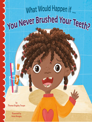 cover image of What Would Happen if You Never Brushed Your Teeth?